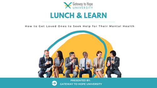 A promotional banner for the Lunch & Learn: How to Get Loved Ones to Seek Help for Their Mental Health event by Gateway to Hope University. The image features a group of diverse professionals seated together, engaging in conversation and sharing lunch. The vibrant yellow and teal design elements add a welcoming and professional touch. This session focuses on strategies to encourage loved ones to seek help for their mental health, emphasizing support, understanding, and effective communication. Presented by Gateway to Hope University.